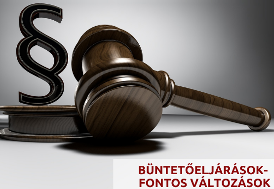 változások a büntetőeljárásokat érintő szabályokban
